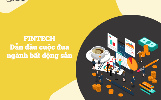 FINTECH – Dẫn đầu cuộc chơi công nghệ trong ngành bất động sản